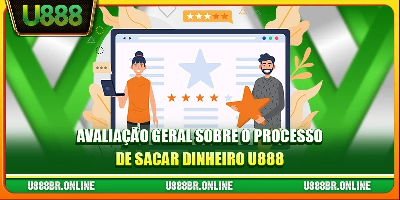 Avaliação Geral Sobre o Processo de Sacar Dinheiro U888