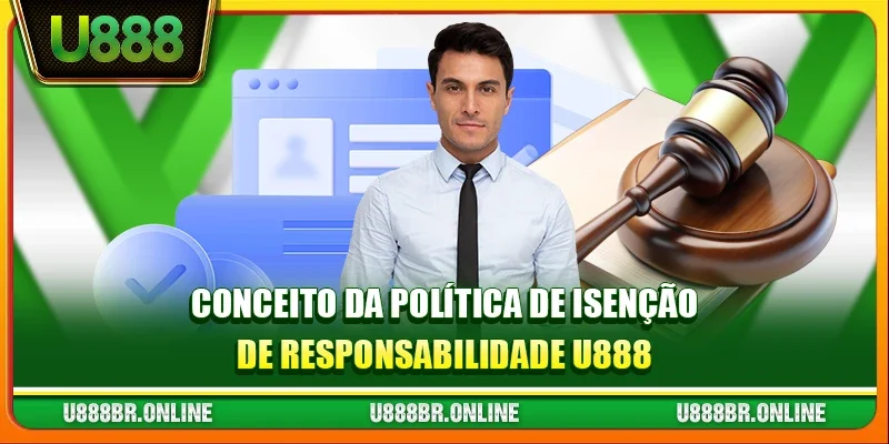 Conceito da Política de Isenção de Responsabilidade U888