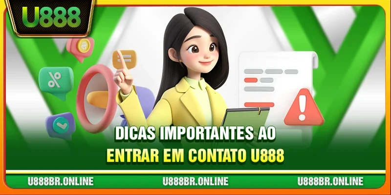 Dicas importantes ao entrar em contato U888