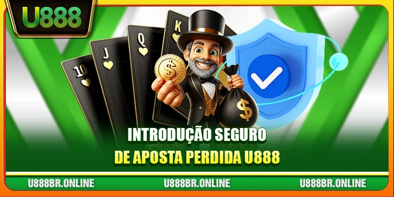 Introdução Seguro de Aposta Perdida U888