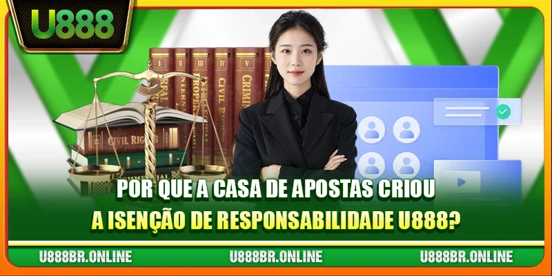 Por que a casa de apostas criou a isenção de responsabilidade U888?