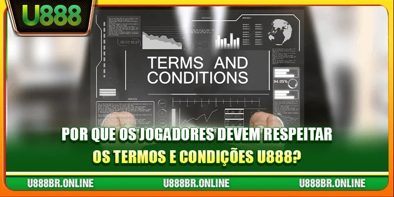 Por Que os Jogadores Devem Respeitar os Termos e Condições U888?