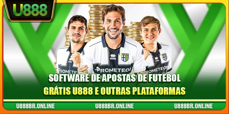 Software de apostas de futebol grátis U888 e outras plataformas